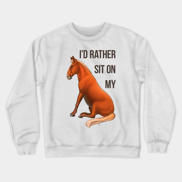 Mule - I'd Rather Sit on my Butt Crewneck Sweatshirt by FalconArt